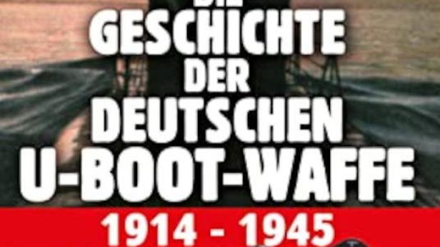 Die Geschichte der deutschen U-Boot-Waffe 1914-1945